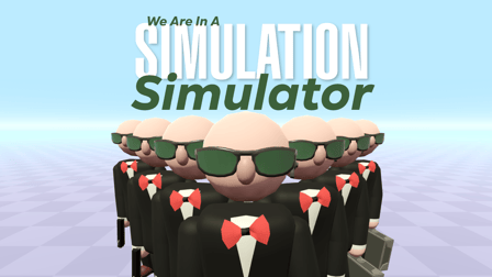 We Are In A Simulation Simulator